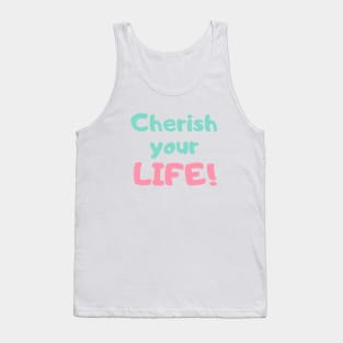 Cherish Your Life Tank Top